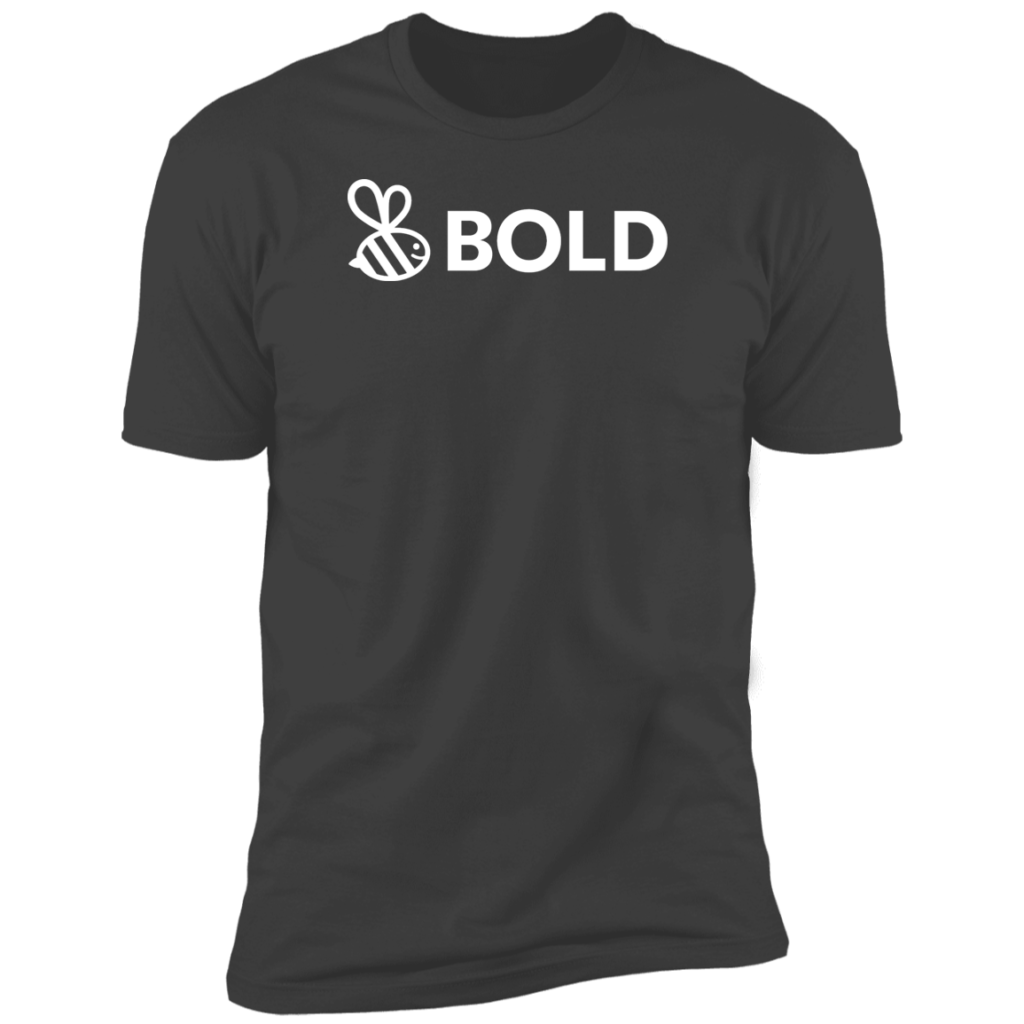 Be Bold Short Sleeve T-Shirt